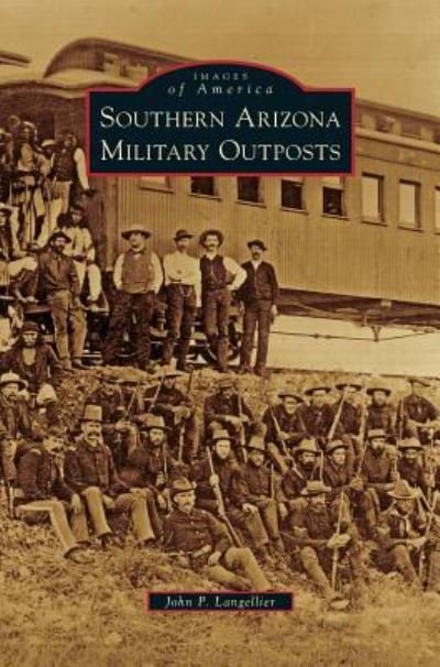 Cover for John P Langellier · Southern Arizona Military Outposts (Hardcover Book) (2011)