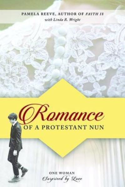 Cover for Pamela Reeve · Romance of a Protestant Nun : One Woman Surprised by Love (Paperback Book) (2018)