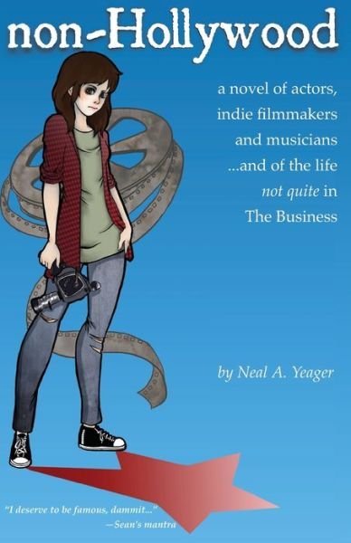 Non-hollywood - Neal A. Yeager - Books - Createspace Independent Publishing Platf - 9781533153814 - July 27, 2016