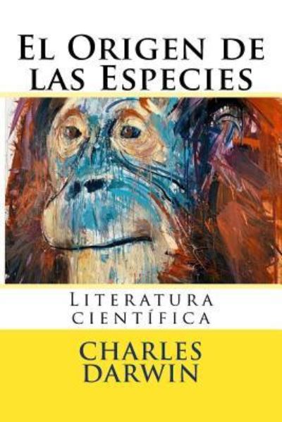 El Origen de las Especies - Charles Darwin - Books - Createspace Independent Publishing Platf - 9781536983814 - August 8, 2016