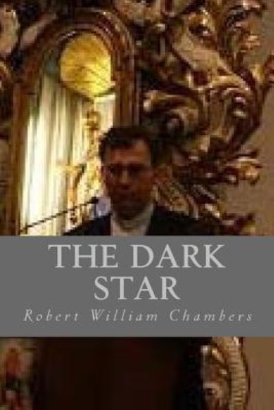 Cover for Robert William Chambers · The Dark Star (Paperback Book) (2016)