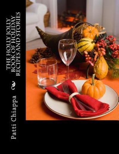 Cover for Patti Chiappa · The Holly Jolly Book of Holiday Recipes and Stories (Paperback Book) (2016)