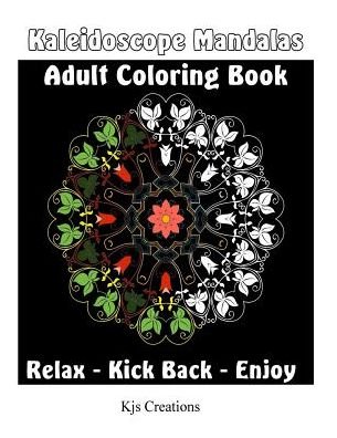 Kaleidoscope Mandala Adult Coloring Book - Kjs Creations - Libros - Createspace Independent Publishing Platf - 9781541284814 - 23 de diciembre de 2016