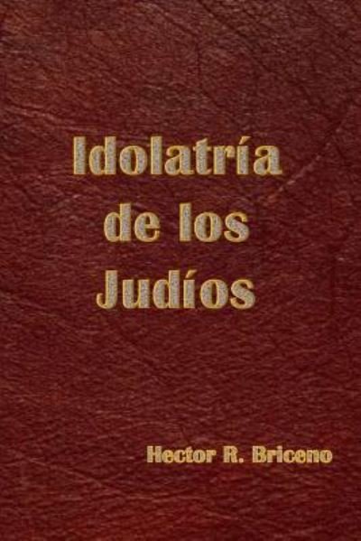 Cover for Hector R Briceno · Idolatria de los Judios (Pocketbok) (2017)