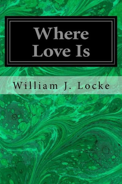 Cover for William J Locke · Where Love Is (Paperback Book) (2017)