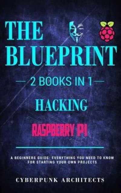 Cover for Cyberpunk Architects · Raspberry Pi 3 &amp; Hacking (Paperback Bog) (2017)