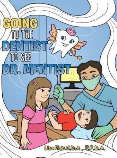 Cover for E F D a Lisa Plair C D a · Going to the Dentist to See Dr. Mentist (Hardcover Book) (2017)