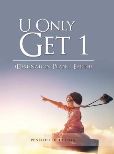 U Only Get 1 - Penelope de la Haya - Books - Authorhouse - 9781546221814 - January 31, 2018