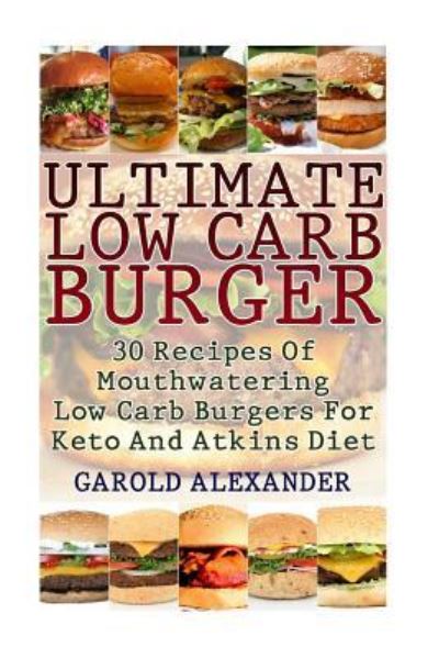 Cover for Garold Alexander · Ultimate Low Carb Burger (Paperback Book) (2017)