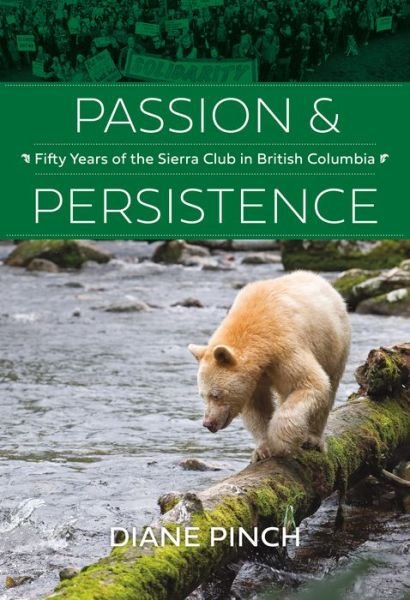 Cover for Diane Pinch · Passion and Persistence: Fifty Years of the Sierra Club in British Columbia, 19692019 (Hardcover Book) (2020)