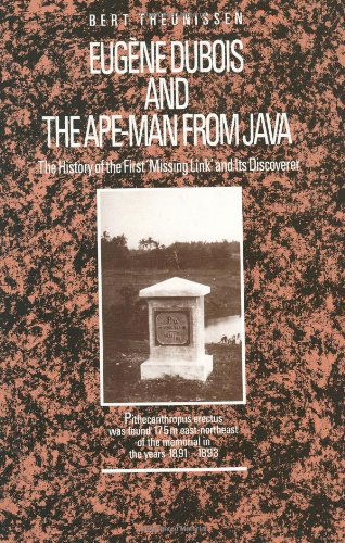 Cover for L.T. Theunissen · Eugene Dubois and the Ape-Man from Java: The History of the First 'Missing Link' and Its Discoverer (Hardcover Book) [1989 edition] (1988)