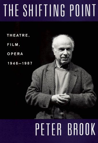 Cover for Peter Brook · The Shifting Point: Theatre, Film, Opera 1946-1987 (Paperback Book) (1994)