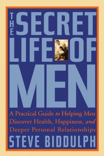 Cover for Steve Biddulph · The Secret Life of Men: a Practical Guide to Helping men Discover Health, Happiness, and Deeper Personal Relationships (Taschenbuch) (2003)