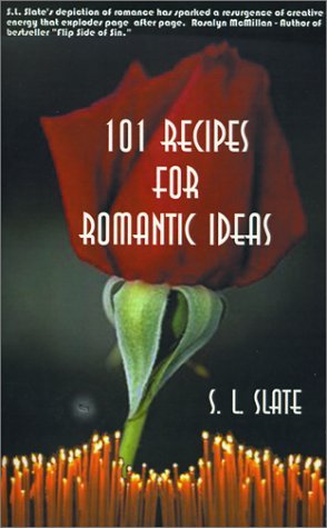 101 Recipes for Romantic Ideas - S. L. Slate - Kirjat - 1st Book Library - 9781587217814 - keskiviikko 20. joulukuuta 2000