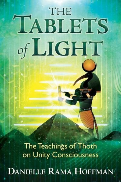 Cover for Danielle Rama Hoffman · The Tablets of Light: The Teachings of Thoth on Unity Consciousness (Paperback Book) (2017)