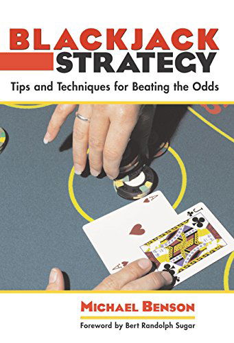 Blackjack Strategy: Tips And Techniques For Beating The Odds - Michael Benson - Livros - Rowman & Littlefield - 9781592282814 - 1 de maio de 2004