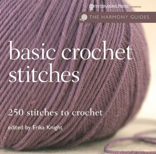 Basic Crochet Stitches: 250 Stitches to Crochet - Erika Knight - Książki - Interweave Press - 9781596680814 - 1 kwietnia 2008