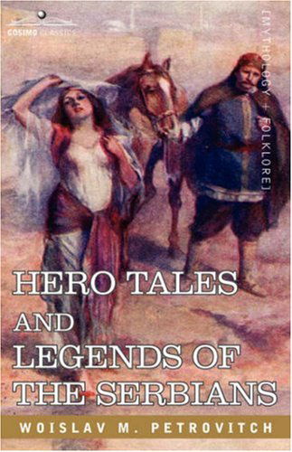 Cover for Woislav M. Petrovitch · Hero Tales and Legends of the Serbians (Paperback Book) (2007)