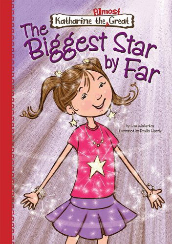 Cover for Lisa Mullarkey · The Biggest Star by Far (Katharine the Almost Great) (Hardcover Book) (2009)