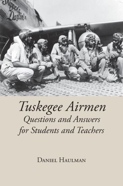 Cover for Daniel Haulman · Tuskegee Airmen Questions and Answers for Students and Teachers (Pocketbok) (2015)