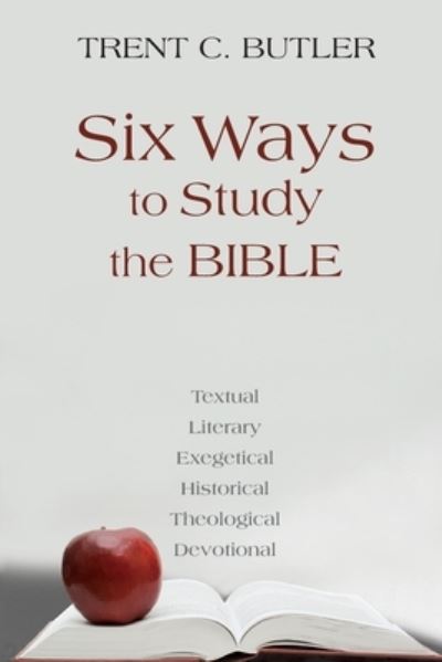 Cover for Trent C Butler · Six Ways to Study the Bible: Textual, Literary, Exegetical, Historical, Theological, Devotionae (Paperback Book) (2019)