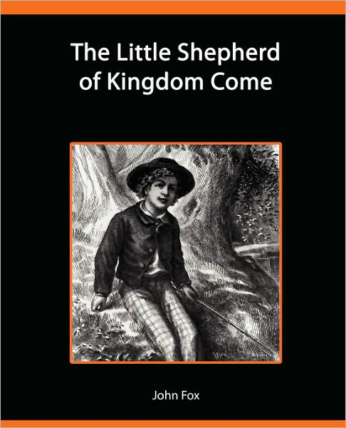 The Little Shepherd of Kingdom Come - John Fox - Books - Book Jungle - 9781605973814 - March 27, 2008