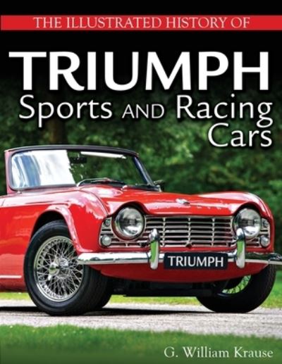 Cover for William Krause · Illustrated History of Triumph Sports and Racing Cars (Book) (2017)