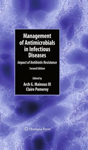Cover for Mainous, Arch G, III · Management of Antimicrobials in Infectious Diseases: Impact of Antibiotic Resistance - Infectious Disease (Paperback Book) [Second Edition 2010 edition] (2012)