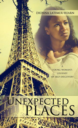 Cover for Dionna Latimer-Hearn · Unexpected Places (Hardcover Book) (2011)