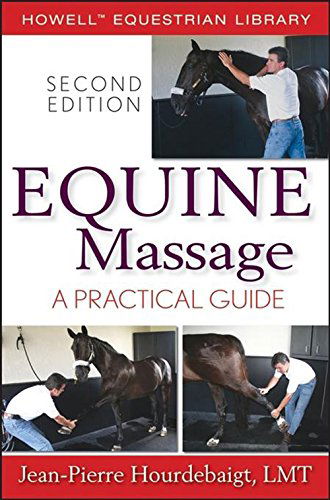 Equine Massage: a Practical Guide - Jean-pierre Hourdebaigt - Books - Howell Book House - 9781620455814 - March 1, 2007