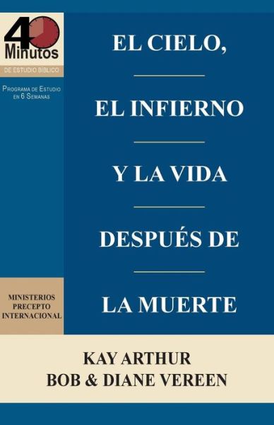 Cover for Diane Vereen · El Cielo, El Infierno Y La Vida Después De La Muerte (6 Semanas De Estudio) / Heaven, Hell, and Life After Death (6 Week Study) (Spanish Edition) (Taschenbuch) [Spanish edition] (2015)