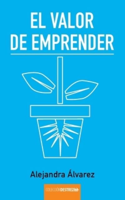 Cover for Alejandra Alvarez · El valor de emprender (Taschenbuch) (2021)