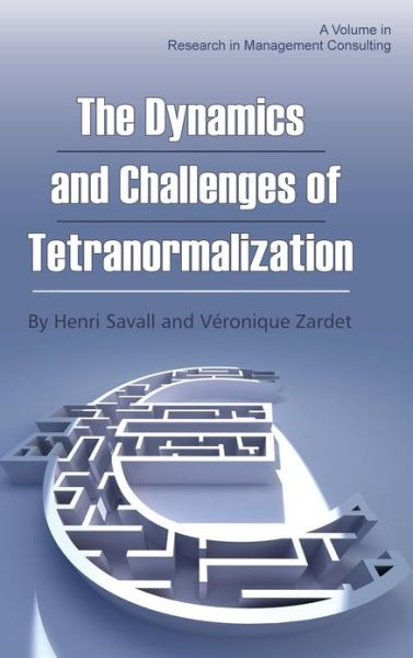 Cover for Veronique Zardet · The Dynamics and Challenges of Tetranormalization (Hc) (Research in Management Consulting) (Hardcover Book) (2013)
