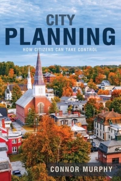 Cover for Connor Murphy · City Planning: How Citizens Can Take Control (Paperback Book) (2021)