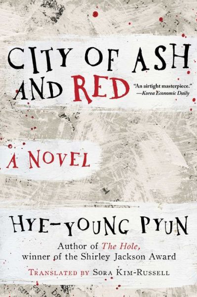 City of Ash and Red : A Novel - Hye-young Pyun - Books - Arcade - 9781628727814 - November 6, 2018