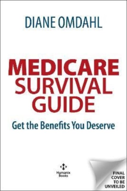 Cover for Diane J. Omdahl · MEDICARE SURVIVAL GUIDE: Get the Benefits You Deserve (Pocketbok) (2023)