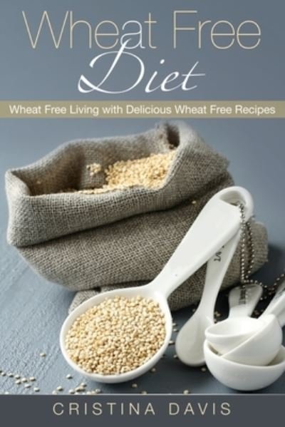 Cover for Cristina Davis · Wheat Free Diet (Paperback Book) (2020)