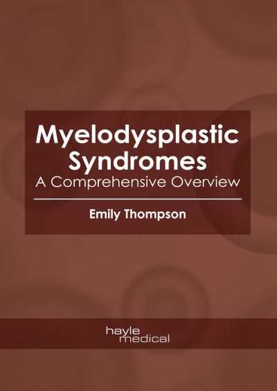 Cover for Emily Thompson · Myelodysplastic Syndromes: A Comprehensive Overview (Hardcover Book) (2020)