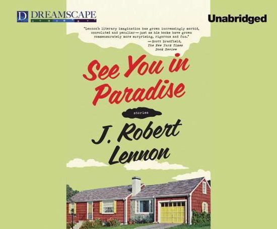 Cover for J. Robert Lennon · See You in Paradise: Stories (Hörbuch (CD)) [Unabridged edition] (2014)