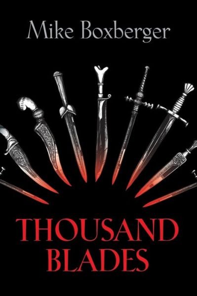 Mike Boxberger · Thousand Blades (Paperback Book) (2017)
