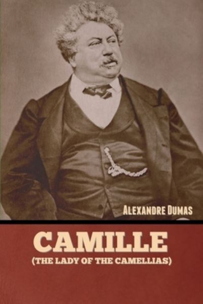 Cover for Alexandre Dumas · Camille (the Lady of the Camellias) (Buch) (2022)