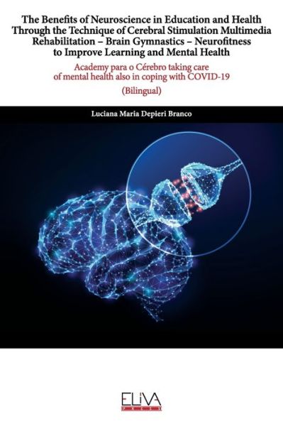 Cover for Luciana Maria Depieri Branco · The Benefits of Neuroscience in Education and Health Through the Technique of Cerebral Stimulation Multimedia Rehabilitation - Brain Gymnastics - Neurofitness to Improve Learning and Mental Health (Paperback Book) (2021)