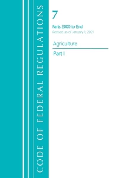 Cover for Office Of The Federal Register (U.S.) · Code of Federal Regulations, Title 07 Agriculture 2000-End, Revised as of January 1, 2021: Part 1 - Code of Federal Regulations, Title 07 Agriculture (Paperback Book) (2022)