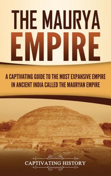 Captivating History · The Maurya Empire (Hardcover Book) (2021)