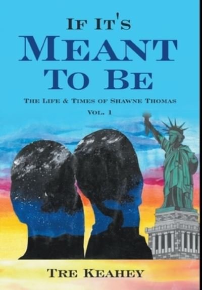 If It's Meant To Be: The Life & Times of Shawne Thomas Vol.1 - Tre Keahey - Bøger - Writers Republic LLC - 9781637286814 - 30. juni 2021