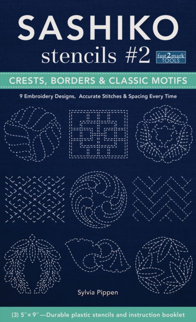 Sashiko Stencils #2: Crests, Borders & Classic Motifs; 9 Embroidery Designs 3’’ x 5’’, Accurate Stitches & Spacing Every Time - Sylvia Pippen - Merchandise - C & T Publishing - 9781644033814 - July 31, 2022