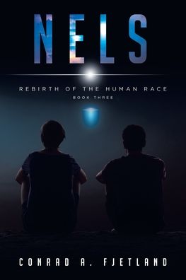 Cover for Conrad a Fjetland · Nels: Rebirth of the Human Race: Book Three - Rebirth of the Human Race (Paperback Book) (2020)