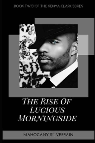 Cover for Mahogany Silverrain · The Rise of Lucious Morningside (Paperback Book) (2019)