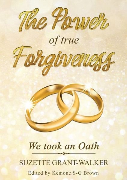 Cover for Suzette Grant-Walker · The Power of True Forgiveness (Paperback Book) (2020)
