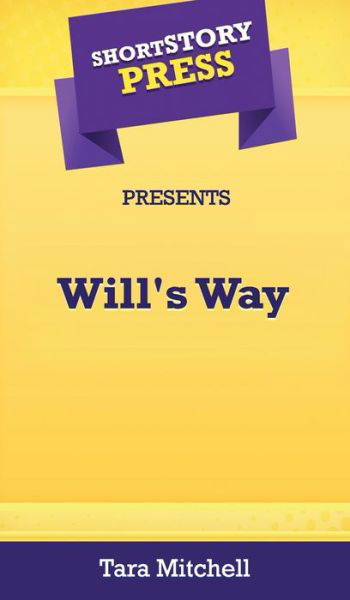 Cover for Tara Mitchell · Short Story Press Presents Will's Way (Hardcover Book) (2020)